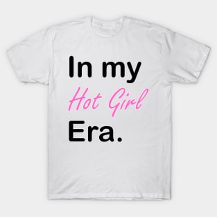 In my hot girl Era. T-Shirt